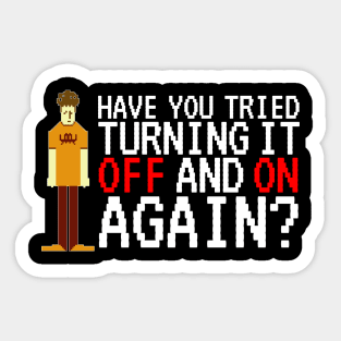 IT Crowd - Have you tried turning it off and on again? Sticker
